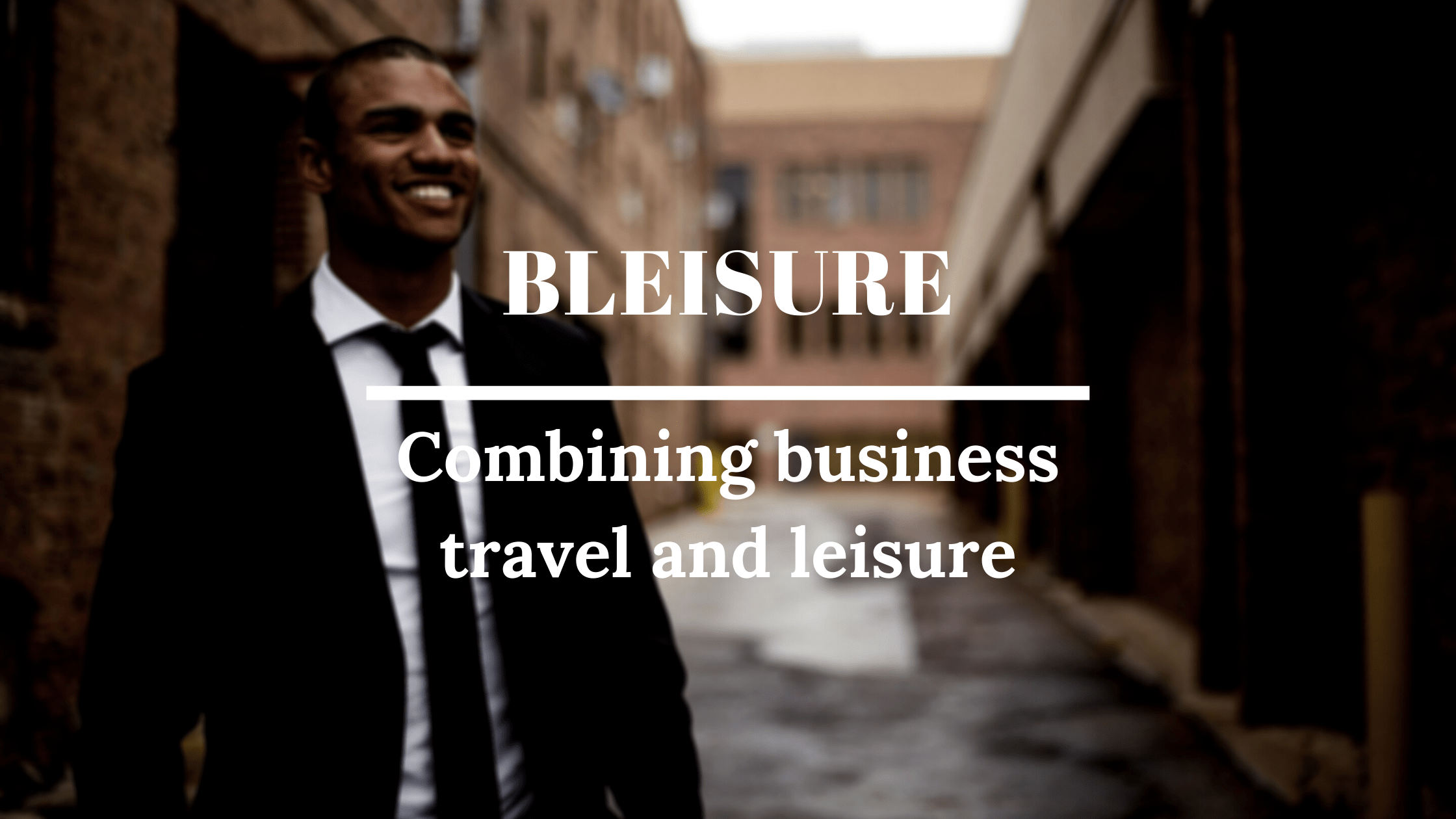 Bleisure or how to combine business travel and leisure?
