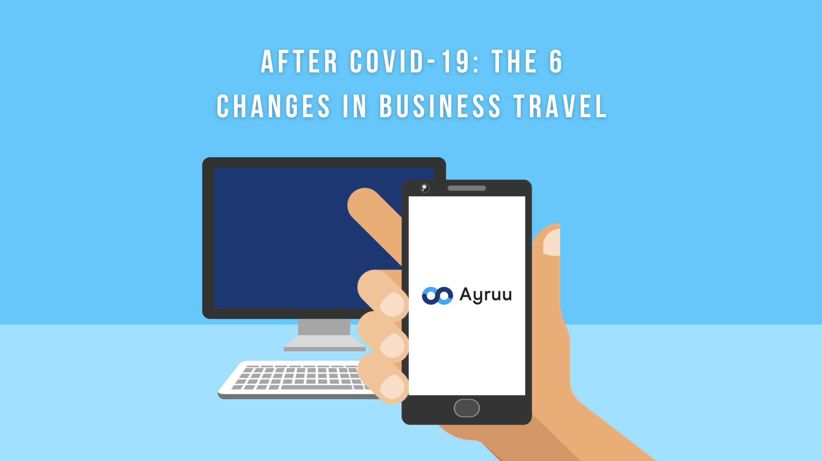 After Covid-19: The 6 changes in business travel