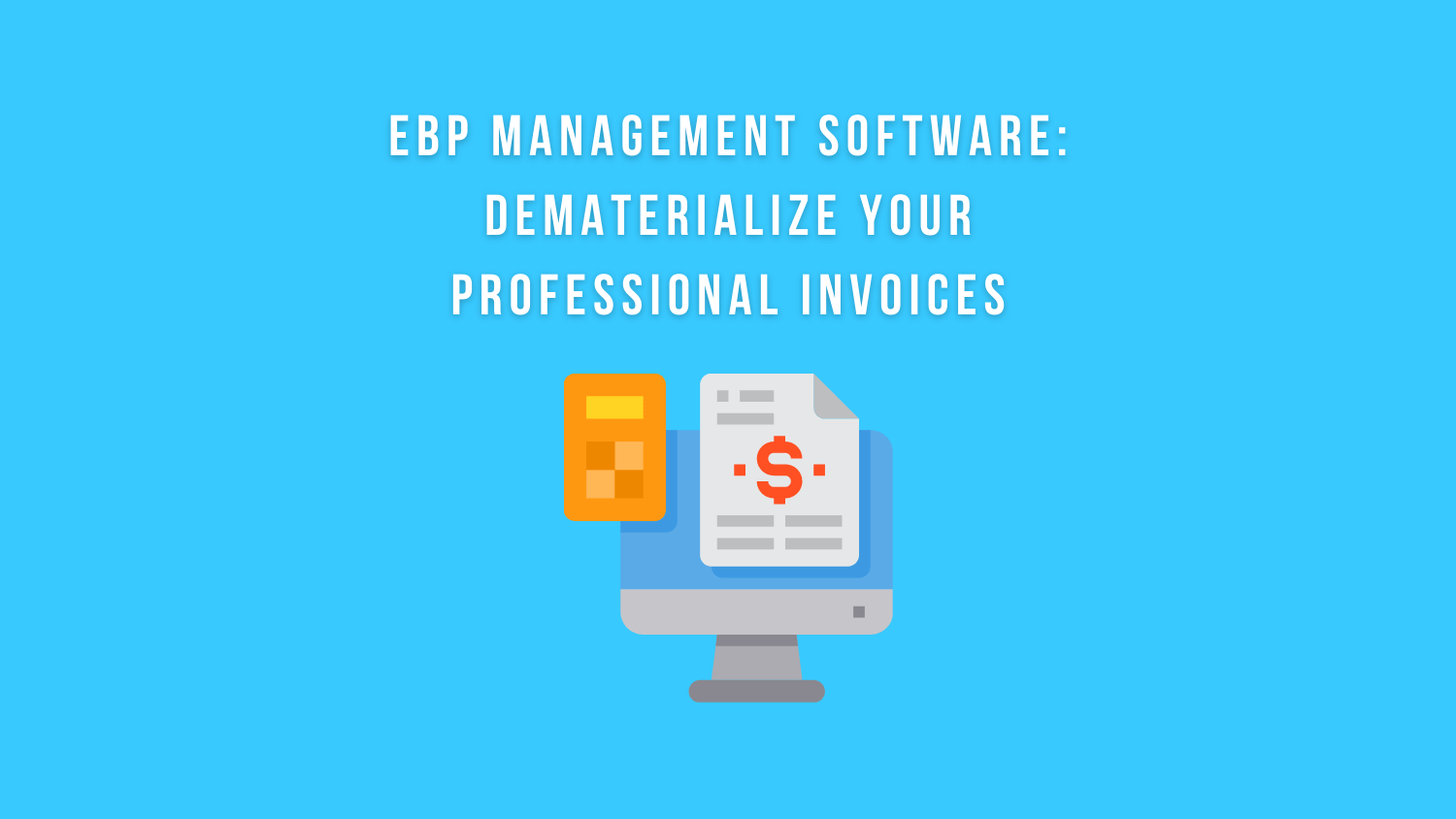 EBP management software: dematerialize your professional invoices Ayruu