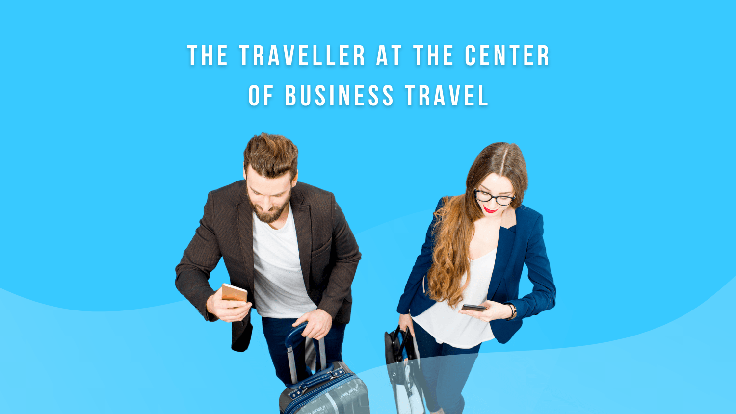 The traveller at the center of business travel Ayruu Blog